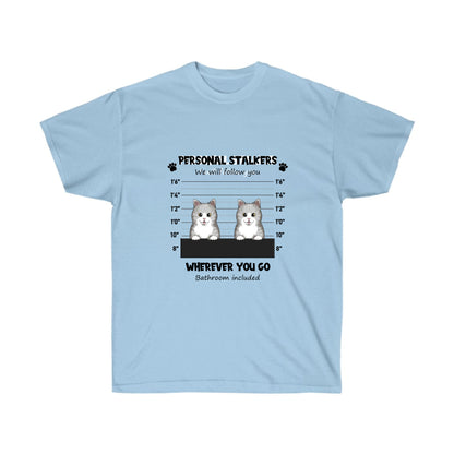 Personal Stalkers - Dog/ Cat - Unisex Ultra Cotton Tee
